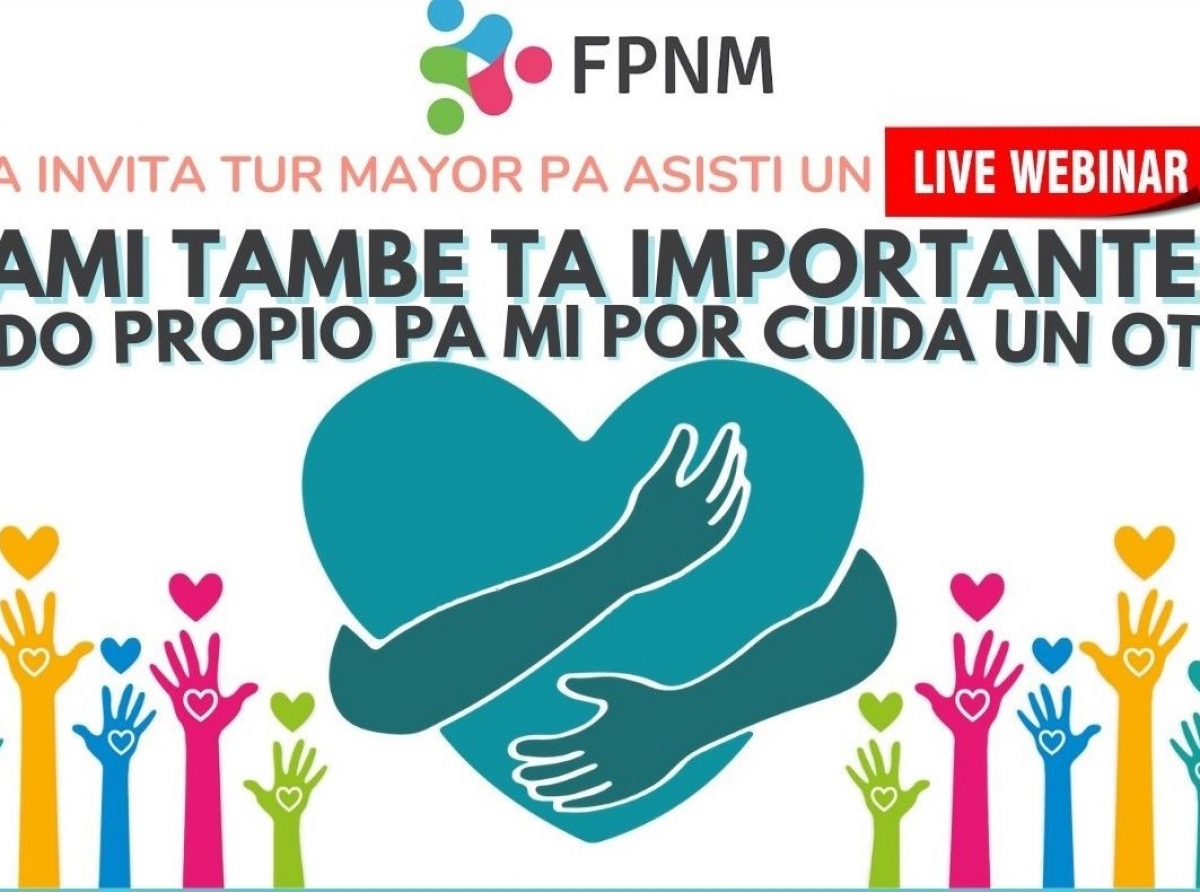 Fundacion Pa Nos Muchanan ta organisa webinar:  'Ami tambe ta importante: Cuido propio pa por cuida un otro'